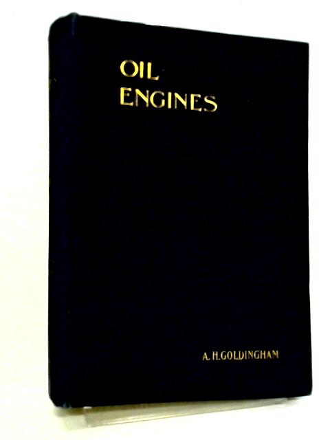 The Design and Construction of Oil Engines By A H Goldingham