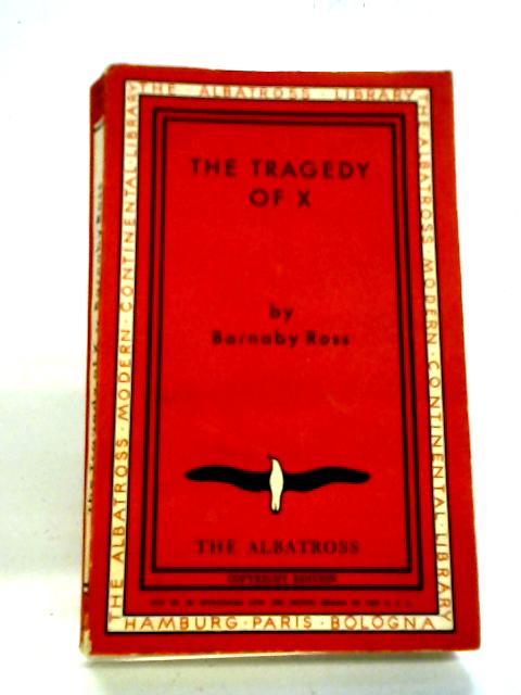 The Tragedy of X von Barnaby Ross