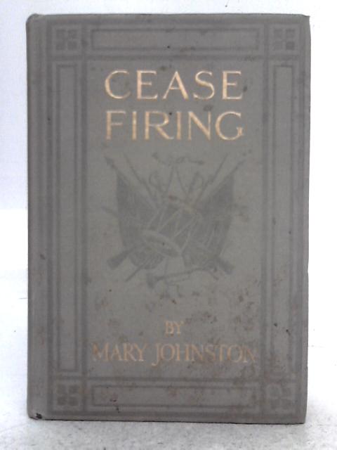 Cease Firing By Mary Johnston