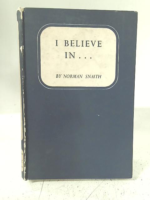 I Believe In ... By Norman Snaith