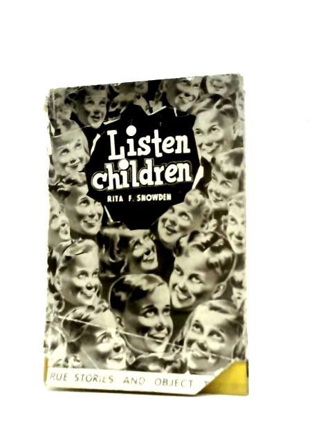 Listen Children!' True Stories and Object Talks By Rita F. Snowden