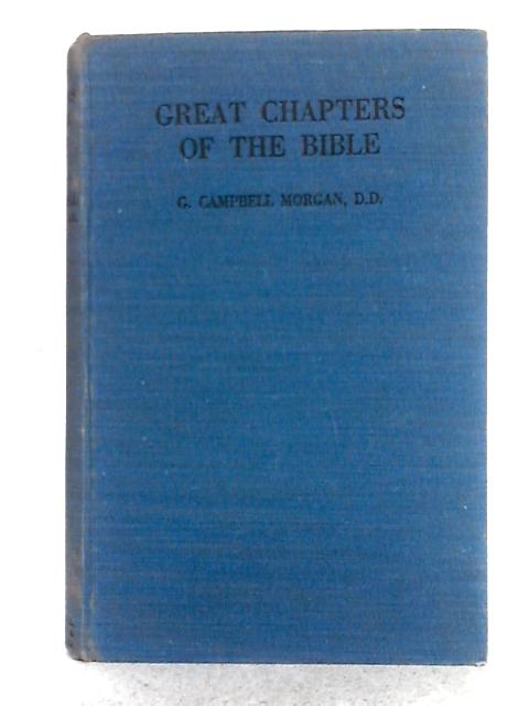 Great Chapters of the Bible By G. Campbell Morgan