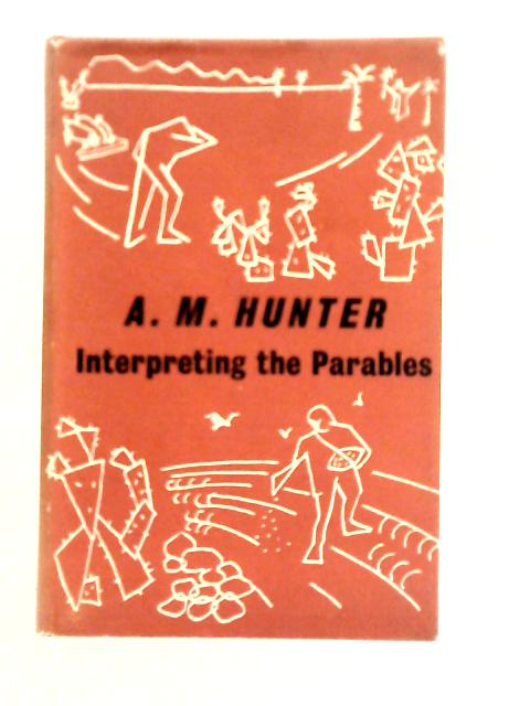 Interpreting the Parables By A.M.Hunter