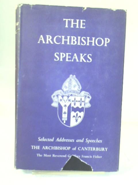 The Archbishop Speaks By Edward Carpenter