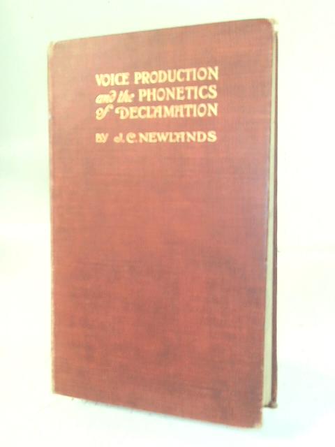 Voice Production And The Phonetics Of Declamation By J C Newlands