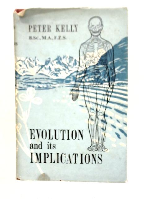 Evolution and its Implications: An Introductory Survey By Peter Kelly