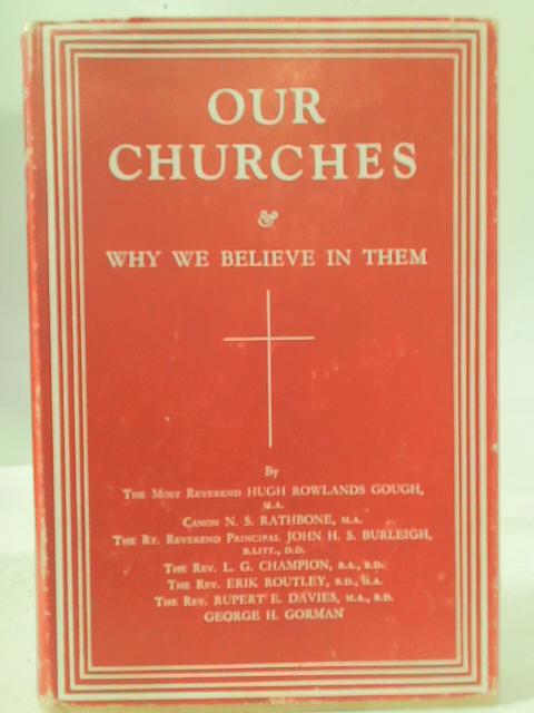 Our Churches: Why We Believe In Them By Rev. Hugh Rowlands Gough