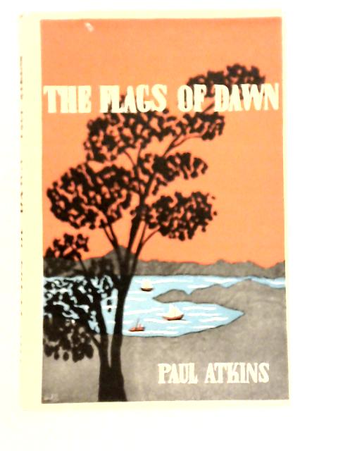The Flags of Dawn By Paul Atkins