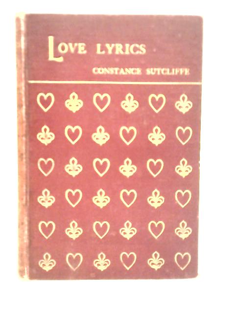 Love Lyrics By Constance Sutcliffe
