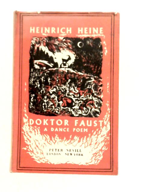 Doktor Faust. A Dance Poem. Together With Some Rare Accounts Of Witches, Devils And The Ancient Art Of Sorcery By Heinrich Heine