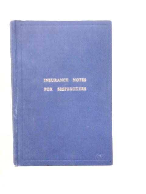 Insurance Notes for Shipbrokers By Cyril Leonard Rose