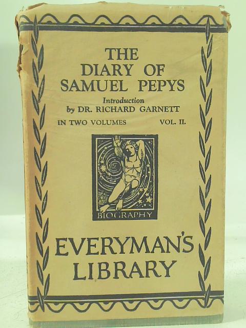 Diary Of Samuel Pepys. Biography. F.R.S. In Two Vols. Volume Two. By Ernest Rhys