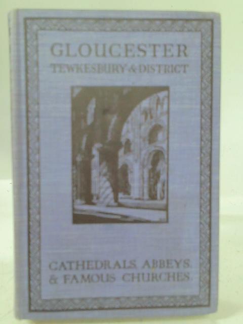 Gloucester, Tewkesbury and District. By Edward Foord