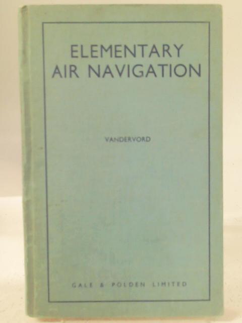 Elementary Air Navigation, von R. K. Vandervord