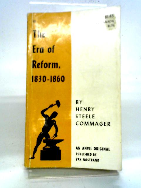 The Era Of Reform 1830-1860 By Henry Steele Commager