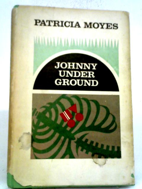 Johnny Under Ground By Patricia Moyes