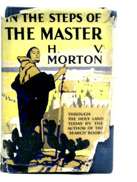 In The Steps Of The Master By H V Morton