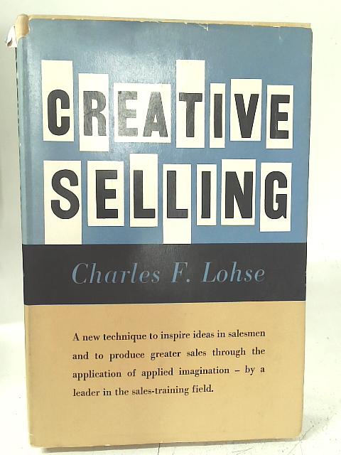 Creative Selling By Charles F. Lohse