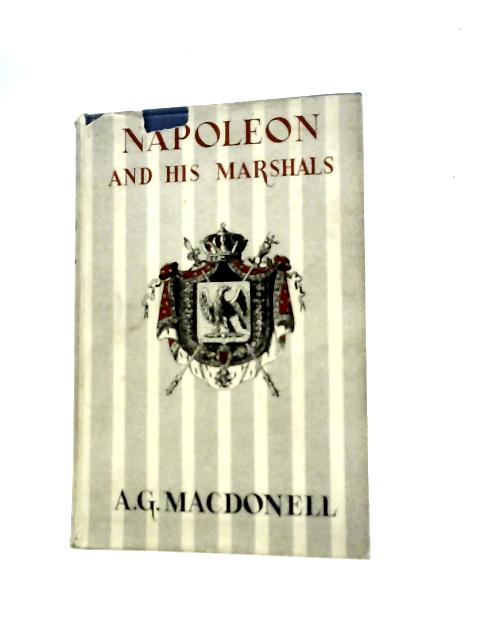 Napoleon and His Marshals By A G Macdonell
