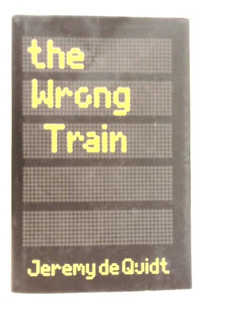 The Wrong Train By Jeremy de Quidt