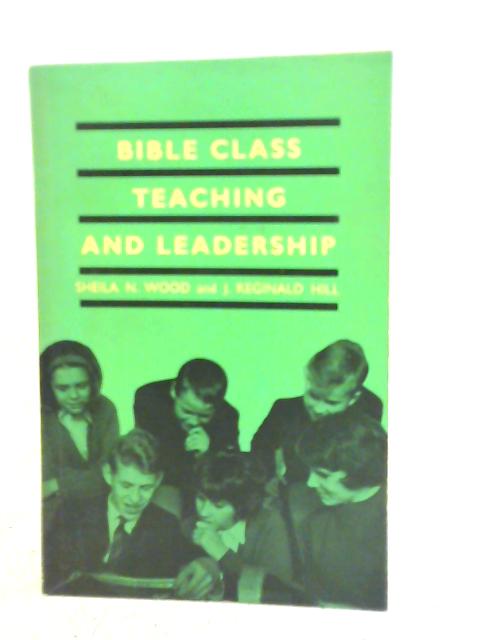 Bible Class Teaching and Leadership By Sheila N. Wood