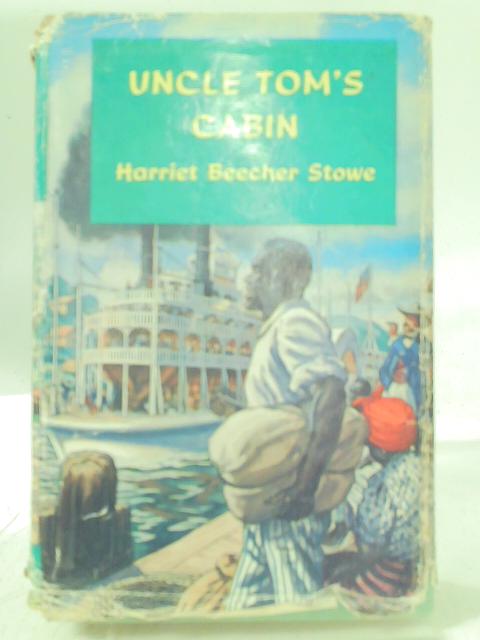 Uncle Tom's Cabin By Harriet Beecher Stowe