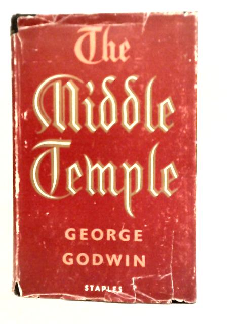 The Middle Temple: The Society and Fellowship By George Godwin