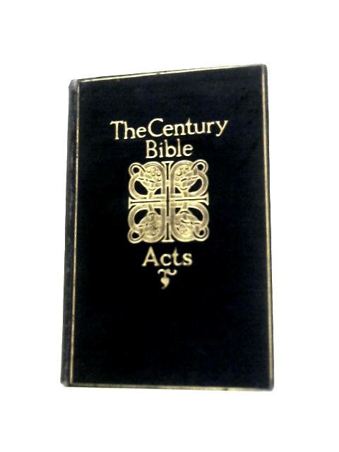 The Century Bible: The Acts By J. Vernon Bartlett (Ed.)