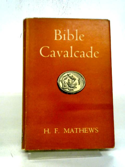 Bible Cavalcade von H F Mathews