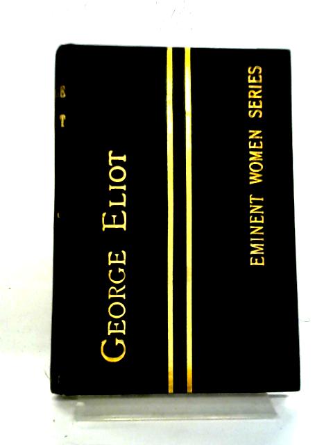 George Eliot (Eminent Women Series, etc.) von Mathilde Blind