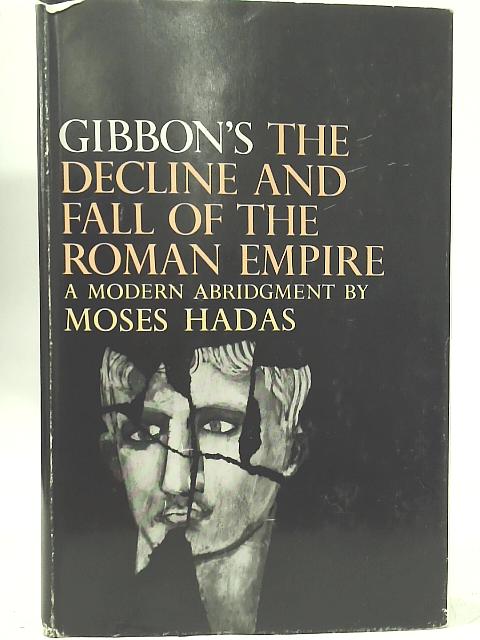 THe Decline and Fall of the Roman Empire By Moses Hadas