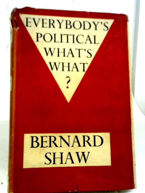 Everybody's Political What's What By Shaw, Bernard