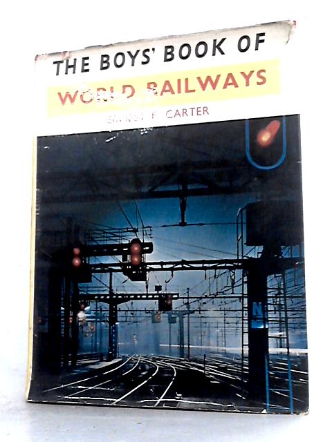 The Boys' Book of World Railways von Ernest F Carter