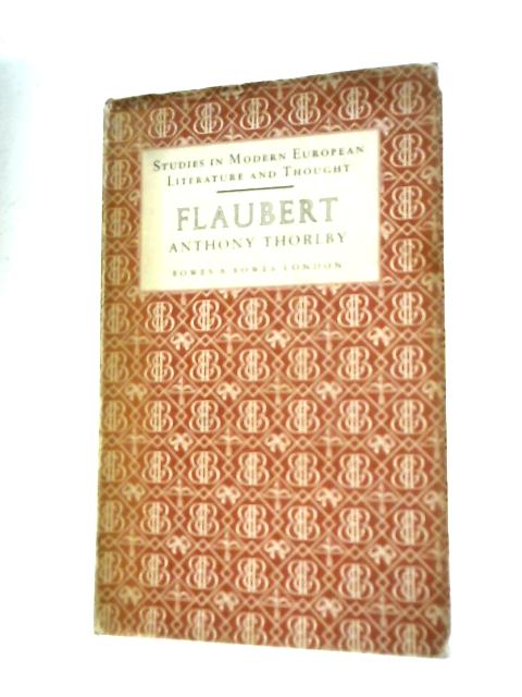 Gustave Flaubert and the Art of Realism (Studies in Modern European Literature and Thought) By Anthony Thorlby