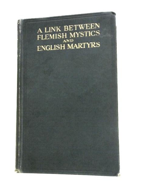A Link Between Flemish Mystics And English Martyrs. Preface By Cardinal Bourne von C.S.Durrant