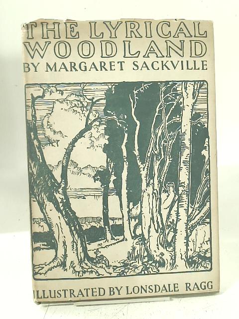 The Lyrical Woodland By Sackville Margaret & Ragg Lonsdale