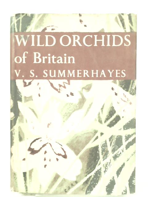 Wild Orchids of Britain by V. S. Summerhayes By V. S. Summerhayes