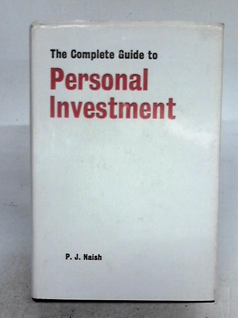 The Complete Guide to Personal Investment By P.J. Naish