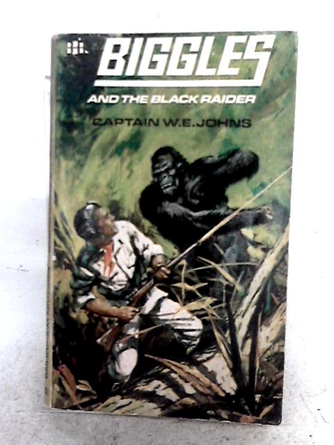 Biggles And The Black Raider By Capt. W.E. Johns