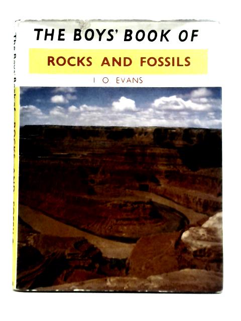 The Boys' Book of Rocks and Fossils By I.O. Evans