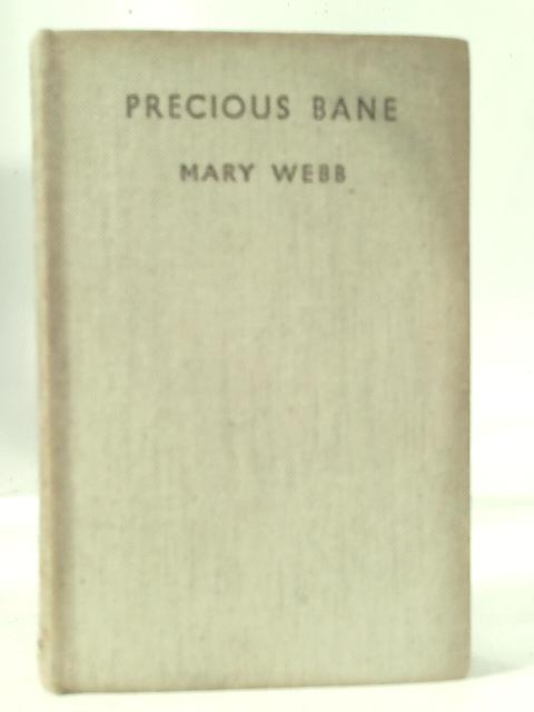 Precious Bane. With An Introductionm By The Right Hon. Stanley Baldwin By Webb Mary