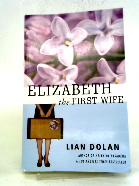 Elizabeth The First Wife By Lian Dolan