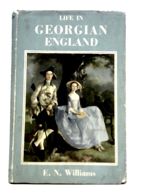 Life in Georgian England By E N. Williams
