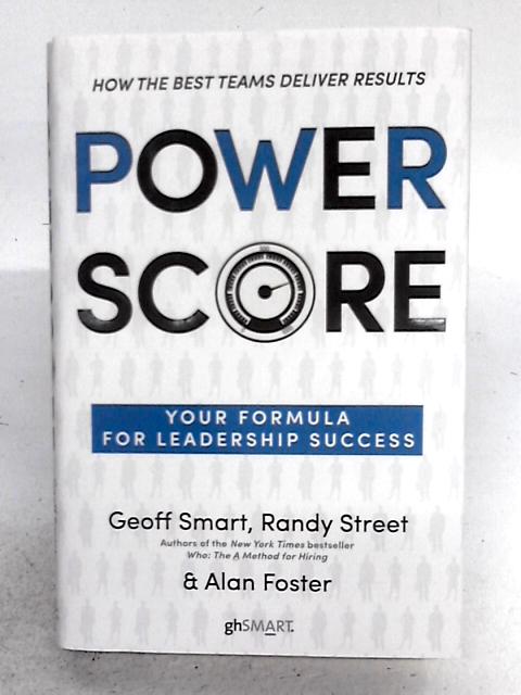 Power Score By Geoff Smart Randy Street and Alan Foster