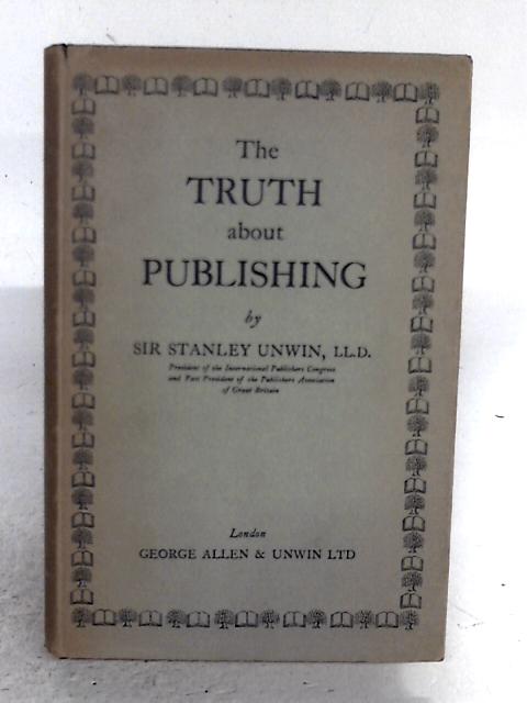The Truth about Publishing By Stanley Unwin