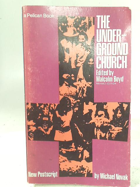 The Underground Church By Malcolm Boyd (ed.)