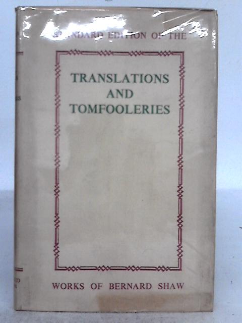 Translations and Tomfooleries By Bernard Shaw