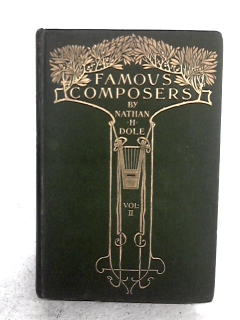 Famous Composers: Vol. II By Nathan Haskell Dole