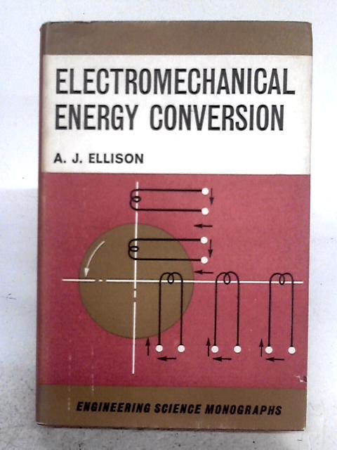 Electromechanical Energy Conversion By A.J. Ellison