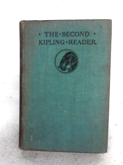 A Second Kipling Reader - More Selected Stories and Poems from the Works of Rudyard Kipling By Rudyard Kipling